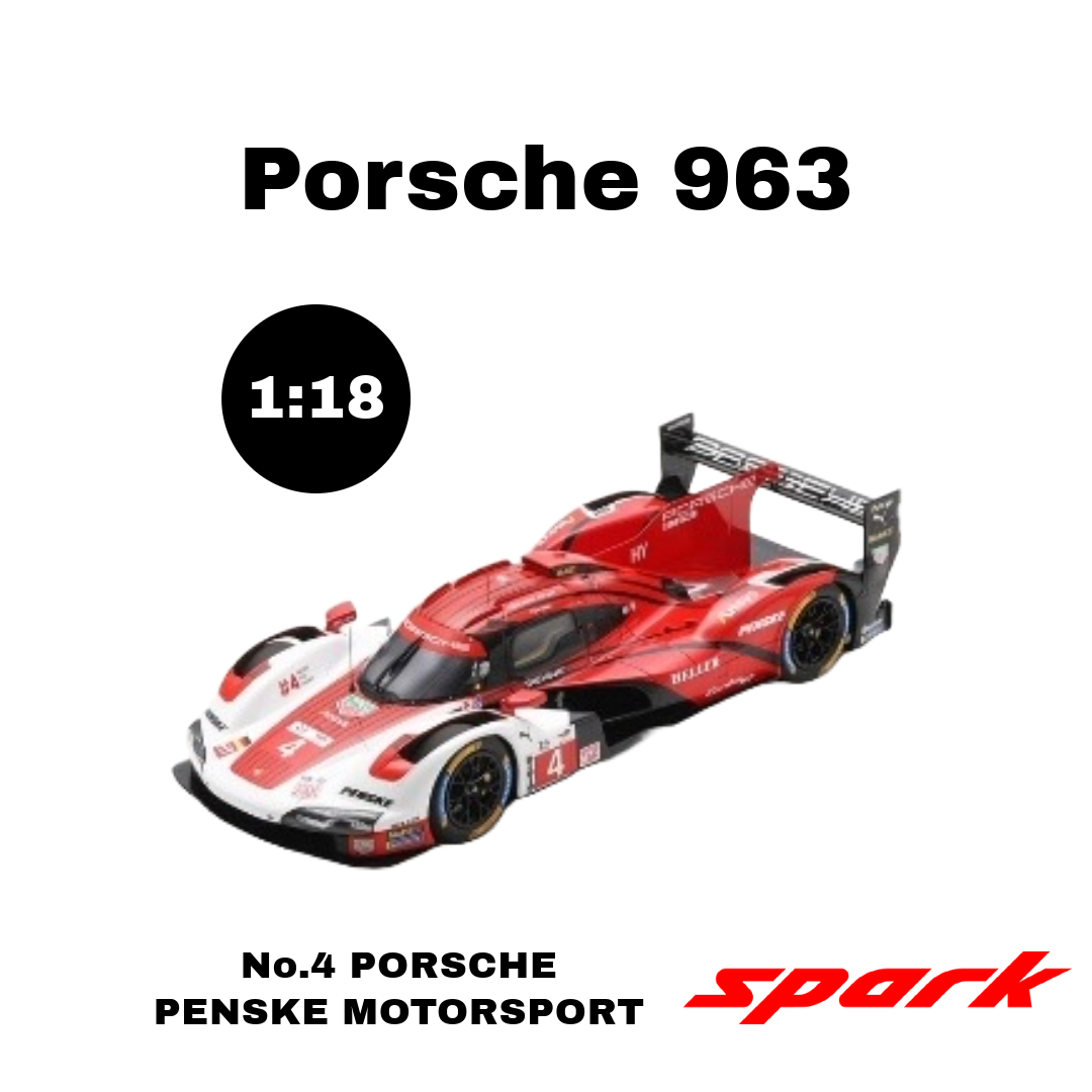 Spark 1:18 - Porsche 963 No.4 Penske Motorsport 24h Le Mans 2024 Mathieu Jaminet - Felipe Nasr - Nick Tandy- Resin Model
